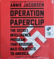 Operation Paperclip - The Secret Intelligence Program that Brought Nazi Scientists to America written by Annie Jacobsen performed by Annie Jacobsen on CD (Unabridged)